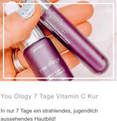 You Ology 7 Tage Vitamin C Kur  In nur 7 Tage ein strahlendes, jugendlich aussehendes Hautbild!