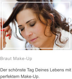 Braut Make-Up  Der schönste Tag Deines Lebens mit perfektem Make-Up.